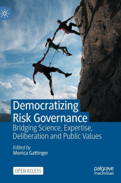 Democratizing Risk Governance: Bridging Science, Expertise, Deliberation And Public Values - 9783031242700