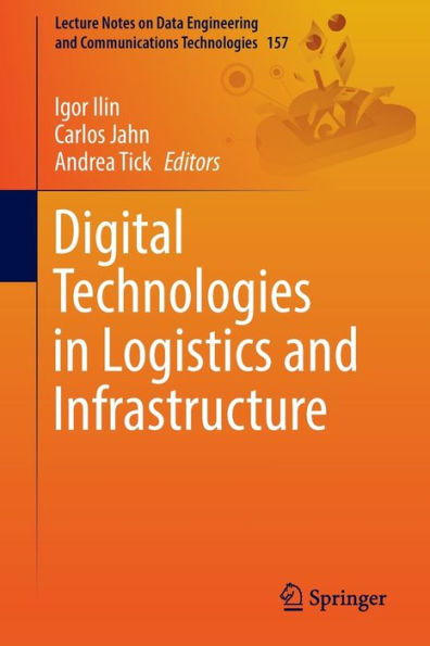 Digital Technologies In Logistics And Infrastructure (Lecture Notes On Data Engineering And Communications Technologies, 157)