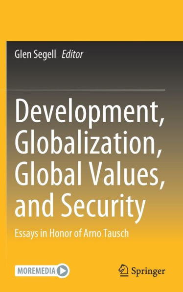 Development, Globalization, Global Values, And Security: Essays In Honor Of Arno Tausch