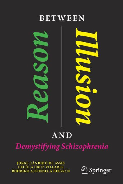 Between Reason And Illusion: Demystifying Schizophrenia (Copernicus Books)