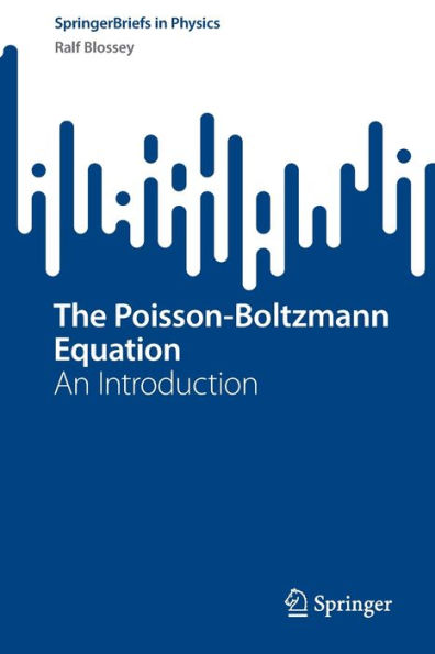 The Poisson-Boltzmann Equation: An Introduction (Springerbriefs In Physics)