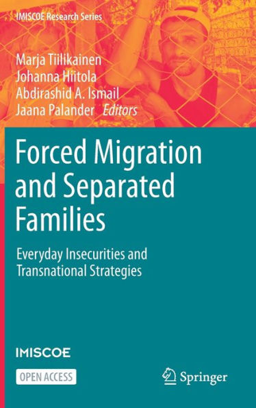 Forced Migration And Separated Families: Everyday Insecurities And Transnational Strategies (Imiscoe Research Series) - 9783031249730