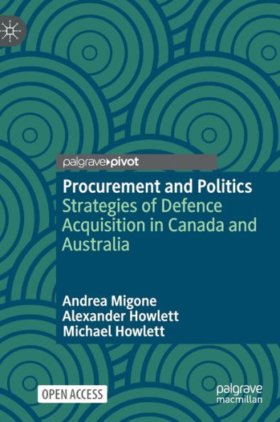 Procurement And Politics: Strategies Of Defence Acquisition In Canada And Australia