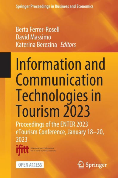 Information And Communication Technologies In Tourism 2023: Proceedings Of The Enter 2023 Etourism Conference, January 18-20, 2023 (Springer Proceedings In Business And Economics)
