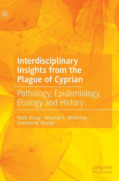 Interdisciplinary Insights From The Plague Of Cyprian: Pathology, Epidemiology, Ecology And History