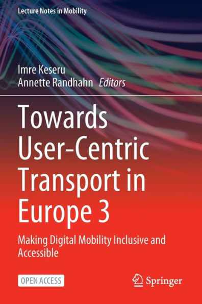 Towards User-Centric Transport In Europe 3: Making Digital Mobility Inclusive And Accessible (Lecture Notes In Mobility)