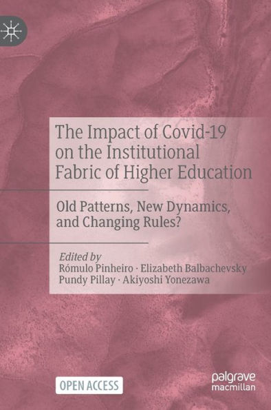 The Impact Of Covid-19 On The Institutional Fabric Of Higher Education: Old Patterns, New Dynamics, And Changing Rules? - 9783031263927