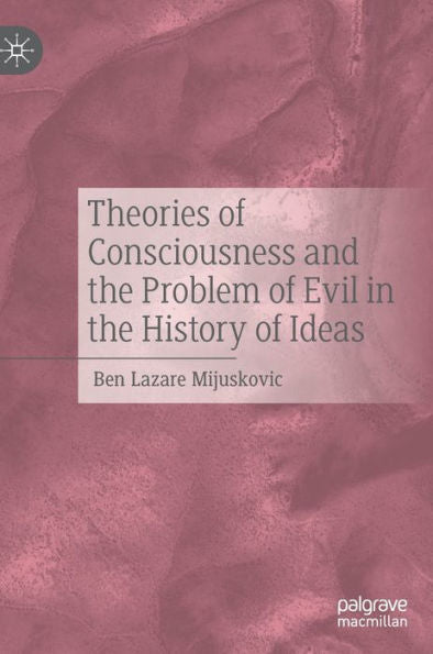 Theories Of Consciousness And The Problem Of Evil In The History Of Ideas