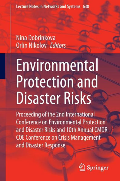 Environmental Protection And Disaster Risks: Proceeding Of The 2Nd International Conference On Environmental Protection And Disaster Risks And 10Th ... (Lecture Notes In Networks And Systems, 638)