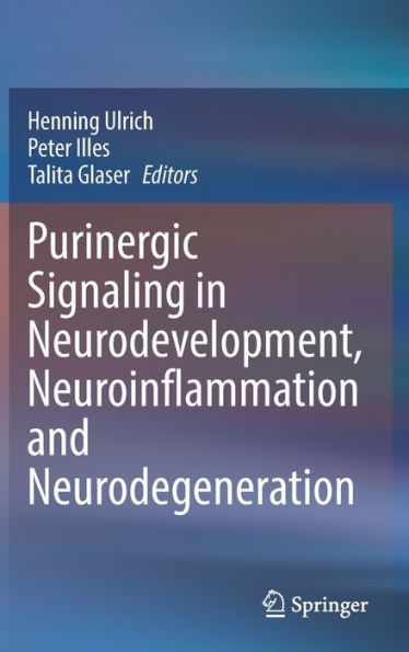 Purinergic Signaling In Neurodevelopment, Neuroinflammation And Neurodegeneration
