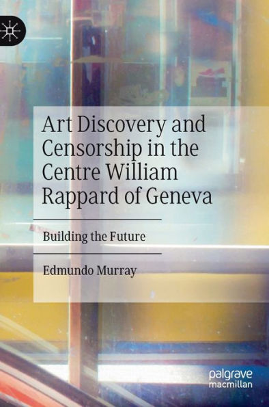Art Discovery And Censorship In The Centre William Rappard Of Geneva: Building The Future