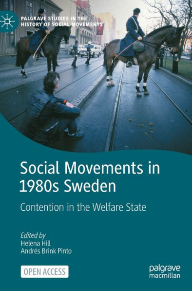 Social Movements In 1980S Sweden: Contention In The Welfare State (Palgrave Studies In The History Of Social Movements) - 9783031273698