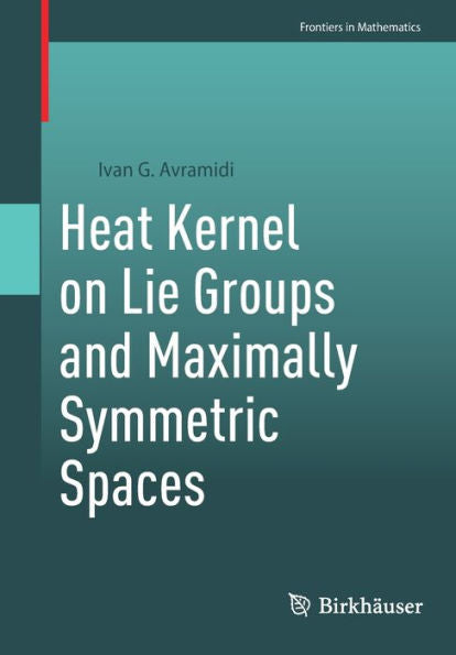 Heat Kernel On Lie Groups And Maximally Symmetric Spaces (Frontiers In Mathematics) - 9783031274503