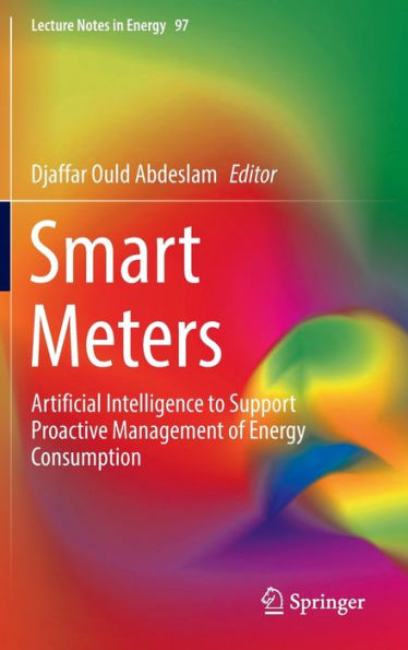 Smart Meters: Artificial Intelligence To Support Proactive Management Of Energy Consumption (Lecture Notes In Energy, 97)