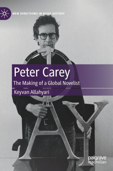 Peter Carey: La creación de un novelista global (Nuevas direcciones en la historia del libro)