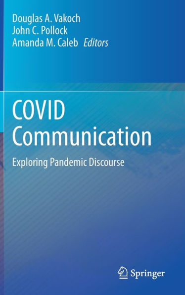 Covid Communication: Exploring Pandemic Discourse
