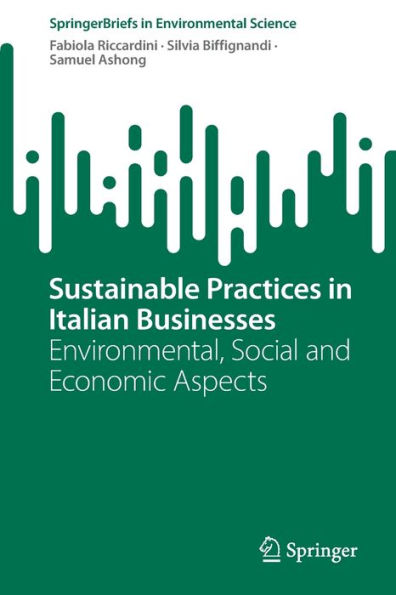 Sustainable Practices In Italian Businesses: Environmental, Social And Economic Aspects (Springerbriefs In Environmental Science)