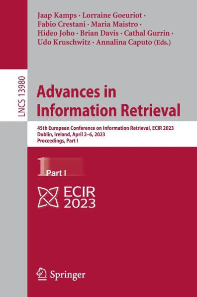 Advances In Information Retrieval: 45Th European Conference On Information Retrieval, Ecir 2023, Dublin, Ireland, April 2-6, 2023, Proceedings, Part I (Lecture Notes In Computer Science, 13980)