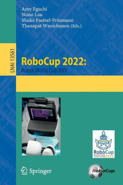 Robocup 2022:: Robot World Cup Xxv (Lecture Notes In Computer Science, 13561)