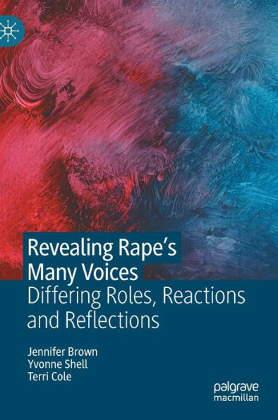 Revealing Rape'S Many Voices: Differing Roles, Reactions And Reflections