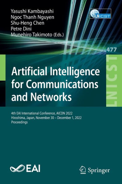 Artificial Intelligence For Communications And Networks: 4Th Eai International Conference, Aicon 2022, Hiroshima, Japan, November 30 - December 1, ... And Telecommunications Engineering, 477)
