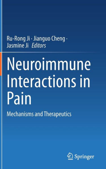 Neuroimmune Interactions In Pain: Mechanisms And Therapeutics