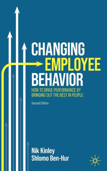 Changing Employee Behavior: How To Drive Performance By Bringing Out The Best In People