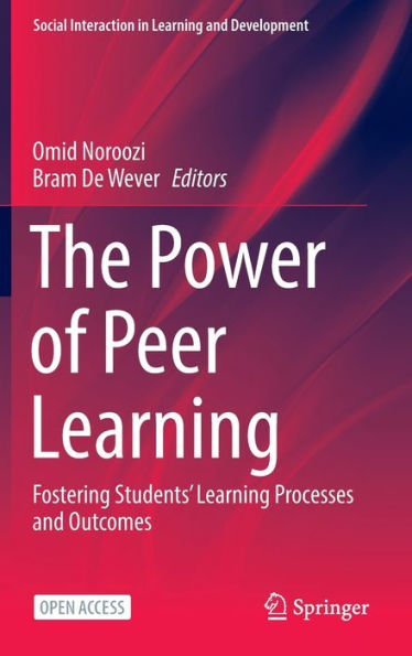 The Power Of Peer Learning: Fostering Students' Learning Processes And Outcomes (Social Interaction In Learning And Development)