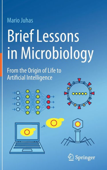 Brief Lessons In Microbiology: From The Origin Of Life To Artificial Intelligence