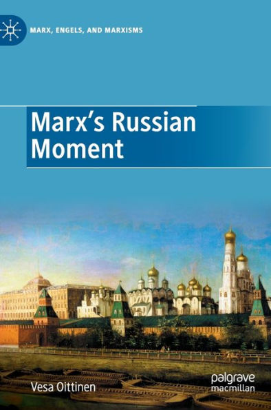 Marx's Russian Moment (Marx, Engels, And Marxisms)