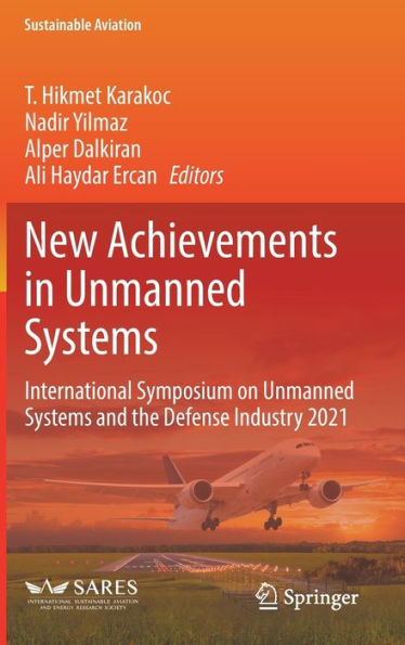 New Achievements In Unmanned Systems: International Symposium On Unmanned Systems And The Defense Industry 2021 (Sustainable Aviation)