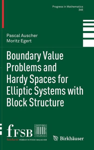 Boundary Value Problems And Hardy Spaces For Elliptic Systems With Block Structure (Progress In Mathematics, 346)
