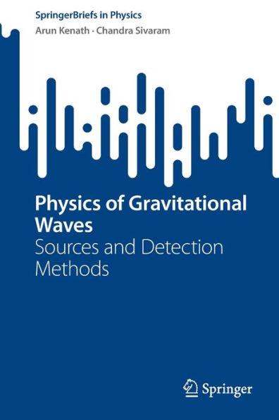 Physics Of Gravitational Waves: Sources And Detection Methods (Springerbriefs In Physics)