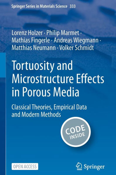 Tortuosity And Microstructure Effects In Porous Media: Classical Theories, Empirical Data And Modern Methods (Springer Series In Materials Science, 333)