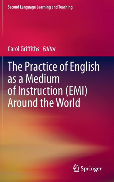 The Practice Of English As A Medium Of Instruction (Emi) Around The World (Second Language Learning And Teaching)