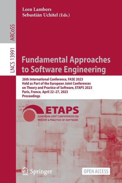 Fundamental Approaches To Software Engineering: 26Th International Conference, Fase 2023, Held As Part Of The European Joint Conferences On Theory And ... (Lecture Notes In Computer Science, 13991)