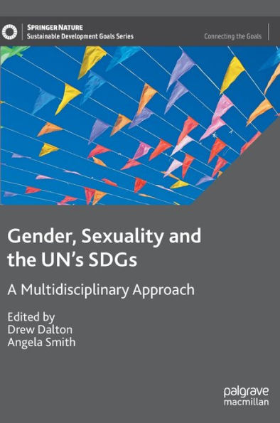 Gender, Sexuality And The Un's Sdgs: A Multidisciplinary Approach (Sustainable Development Goals Series)
