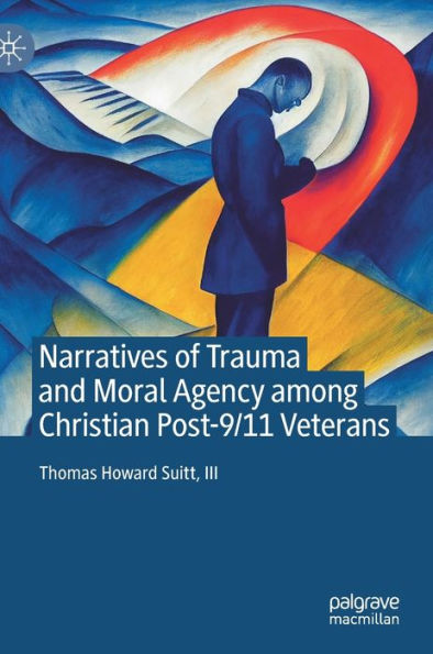 Narratives Of Trauma And Moral Agency Among Christian Post-9/11 Veterans