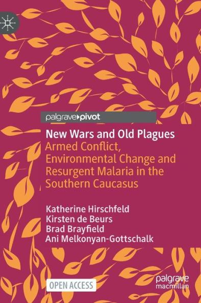 New Wars And Old Plagues: Armed Conflict, Environmental Change And Resurgent Malaria In The Southern Caucasus