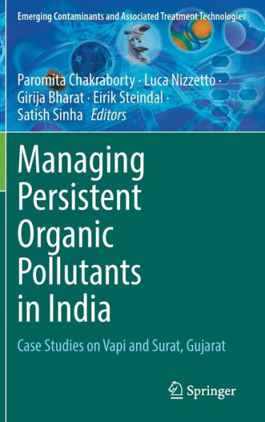 Managing Persistent Organic Pollutants In India: Case Studies On Vapi And Surat, Gujarat (Emerging Contaminants And Associated Treatment Technologies)