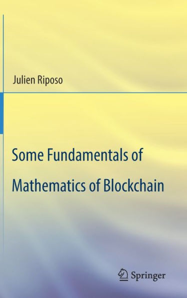 Some Fundamentals Of Mathematics Of Blockchain