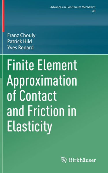 Finite Element Approximation Of Contact And Friction In Elasticity (Advances In Mechanics And Mathematics, 48)