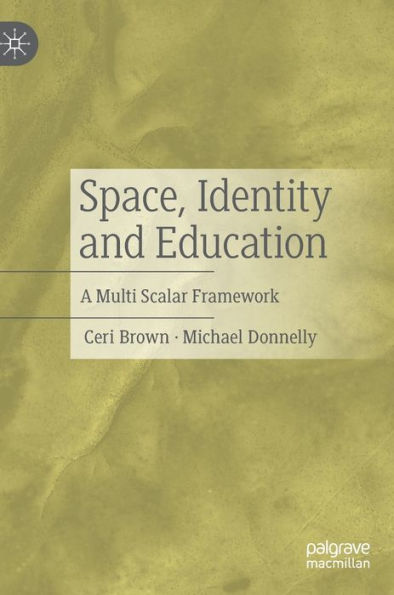 Space, Identity And Education: A Multi Scalar Framework