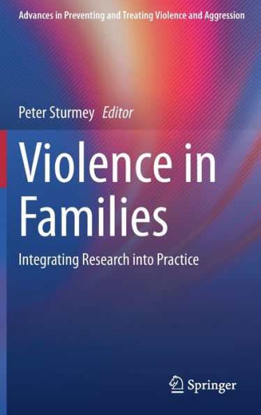 Violence In Families: Integrating Research Into Practice (Advances In Preventing And Treating Violence And Aggression)