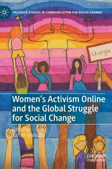 Women'S Activism Online And The Global Struggle For Social Change (Palgrave Studies In Communication For Social Change)