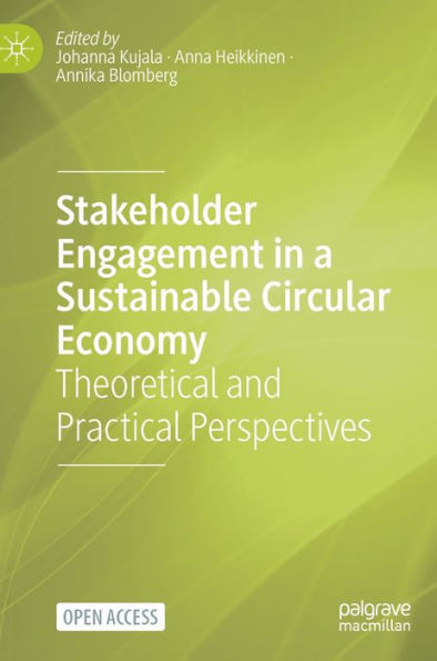 Stakeholder Engagement In A Sustainable Circular Economy: Theoretical And Practical Perspectives - 9783031319365