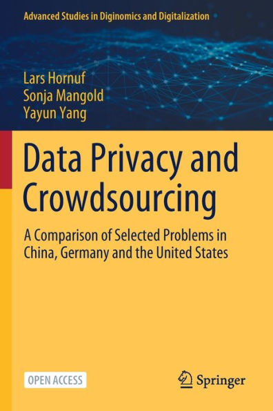 Data Privacy And Crowdsourcing: A Comparison Of Selected Problems In China, Germany And The United States (Advanced Studies In Diginomics And Digitalization)