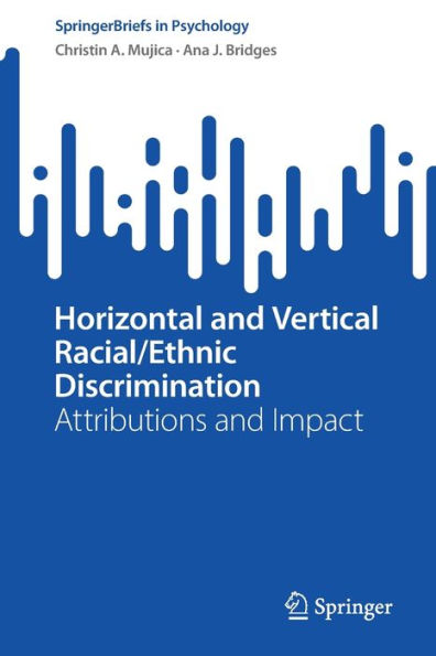 Horizontal And Vertical Racial/Ethnic Discrimination: Attributions And Impact (Springerbriefs In Psychology)