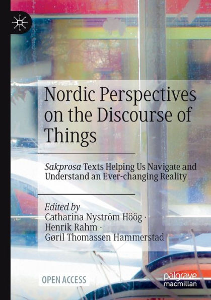 Nordic Perspectives On The Discourse Of Things: Sakprosa Texts Helping Us Navigate And Understand An Ever-Changing Reality
