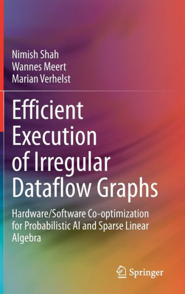 Efficient Execution Of Irregular Dataflow Graphs: Hardware/Software Co-Optimization For Probabilistic Ai And Sparse Linear Algebra